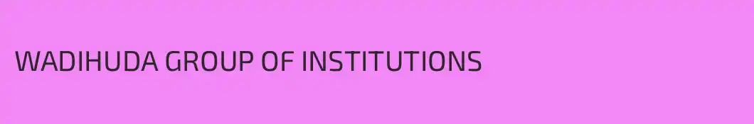 WADIHUDA GROUP OF INSTITUTIONS